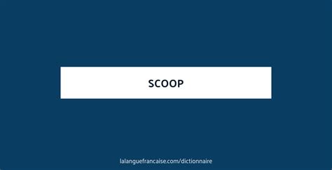 scoop en français.